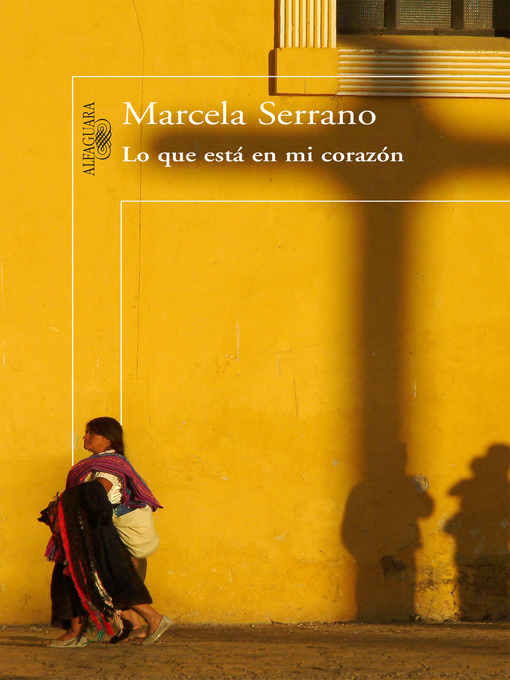 Title details for Lo que está en mi corazón by Marcela Serrano - Available